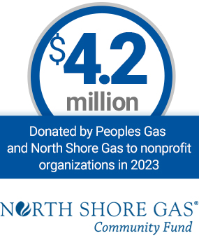 $4.2 million Donated by Peoples Gas and North Shore Gas to nonprofit organizations in 2023 North Shore Gas Community Fund
