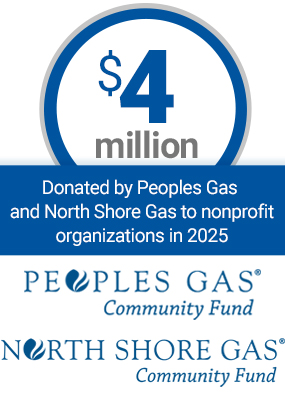 $4 million Donated by Peoples Gas and North Shore Gas to nonprofit organizations in 2025 North Shore Gas Community Fund