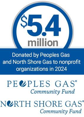 $5.4 million Donated by Peoples Gas and North Shore Gas to nonprofit organizations in 2024. People Gas Community Fund North Shore Gas Community Fund