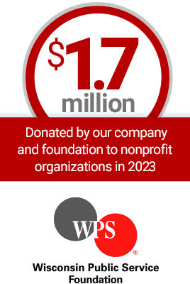 $1.7 million donated by our foundation to nonprofit organizations in 2023. Wisconsin Public Service Foundation